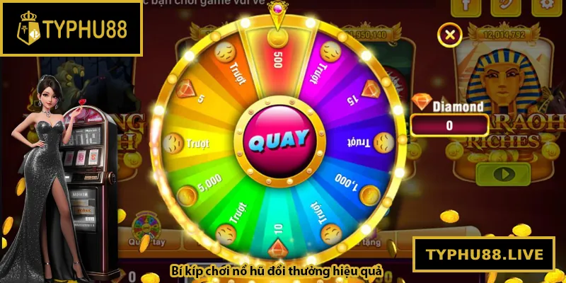 Bí kíp chơi nổ hũ đổi thưởng hiệu quả