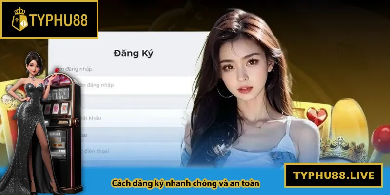 Cách đăng ký Typhu88 nhanh chóng và an toàn