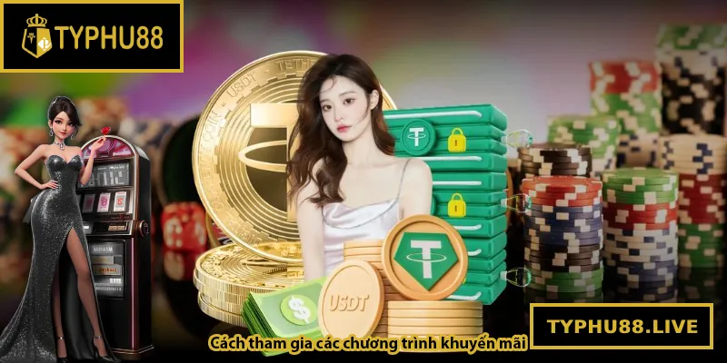 Cách tham gia các chương trình khuyến mãi Typhu88