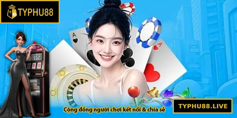 Cộng đồng người chơi Typhu88 – Kết nối & chia sẻ