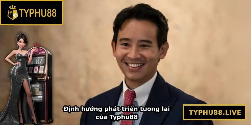 Định hướng phát triển tương lai của Typhu88