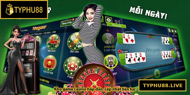 Kho game casino hấp dẫn, cập nhật liên tục