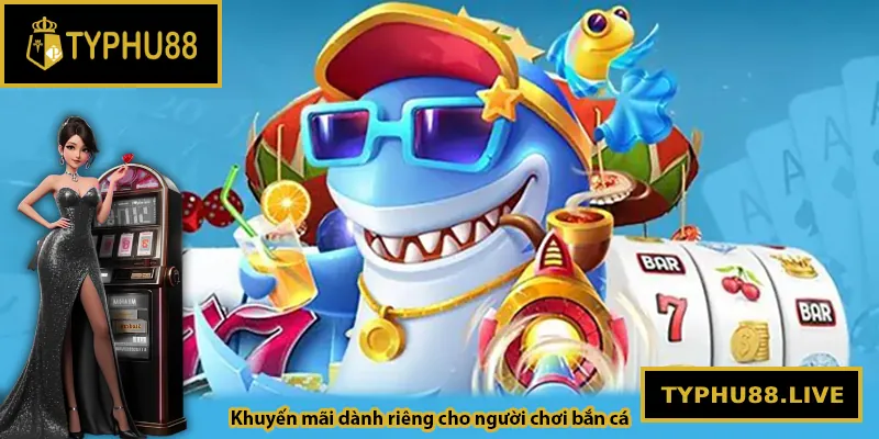 Khuyến mãi dành riêng cho người chơi bắn cá