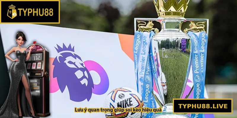 Lưu ý quan trọng giúp soi kèo hiệu quả