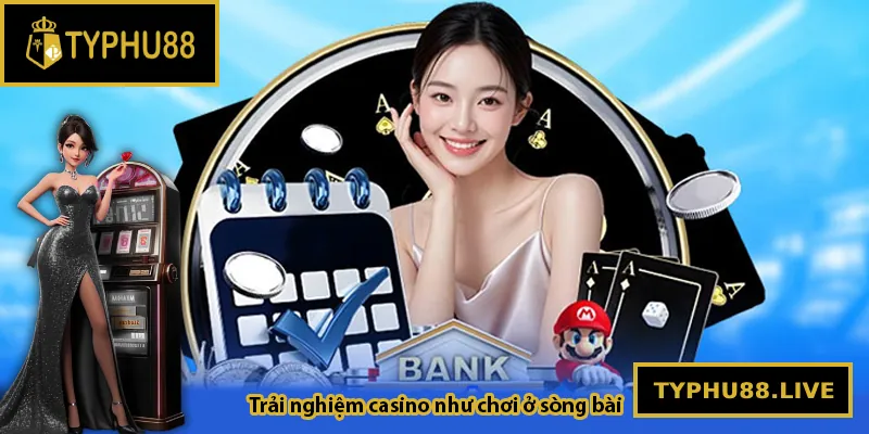 Sảnh casino mang lại trải nghiệm như chơi ở sòng bài