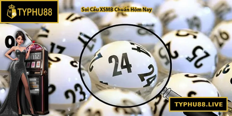 Soi Cầu XSMB Chuẩn Hôm Nay – Bí Quyết Chốt Số Cực Chuẩn