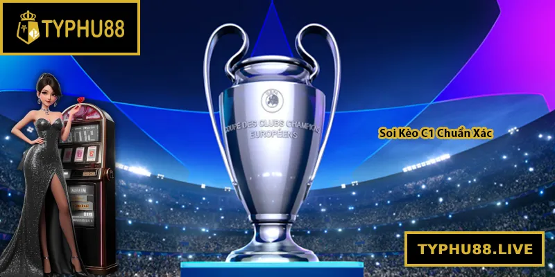 Soi Kèo C1 Chuẩn Xác Tại Typhu88 – Dẫn Lối Kèo Thơm