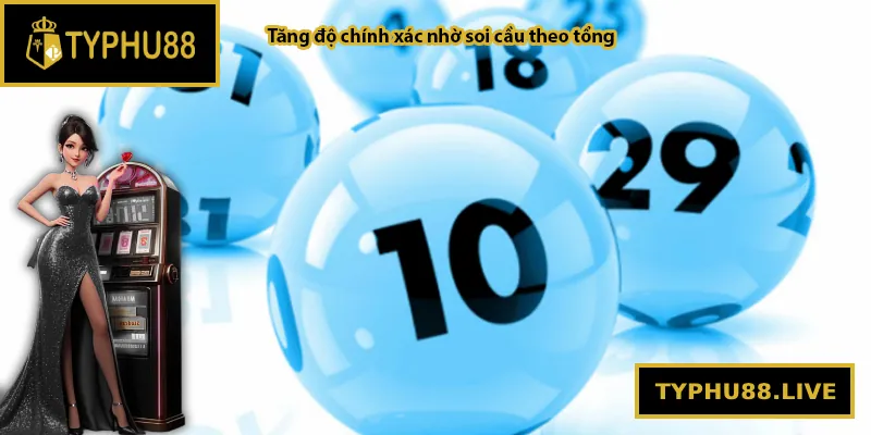 Tăng độ chính xác nhờ soi cầu theo tổng