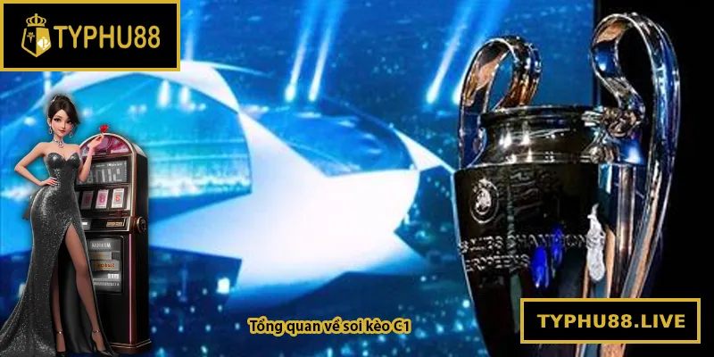 Tổng quan về soi kèo C1