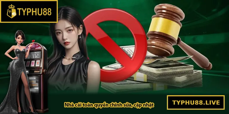 Typhu88 giữ toàn quyền chỉnh sửa, cập nhật chính sách miễn trách nhiệm